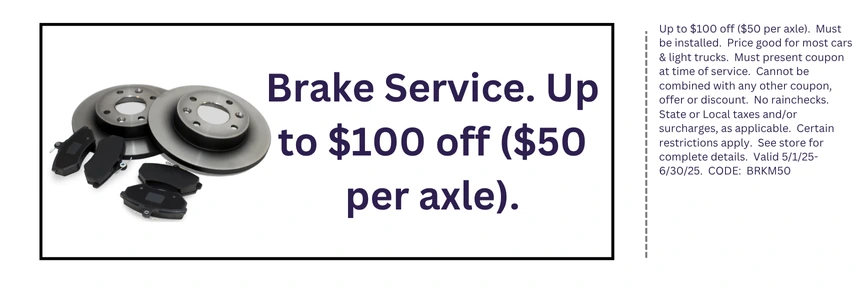 Brake Service. Up to $100 off ($50 per axle).